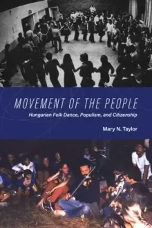 Image of Movement of the People : Hungarian Folk Dance, Populism, and Citizenship