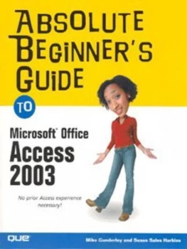 Image of Absolute Beginners Guide to Microsoft Office Access 2003 by Susan Sales Harkins Book