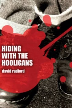 Image of Hiding with the Hooligans by Dave Radford Paperback