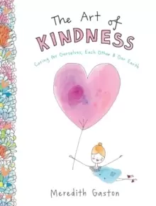 Image of The Art of Kindness : Caring for ourselves, each other & our earth
