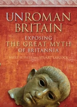 Image of Unroman Britain by Stuart Laycock Paperback