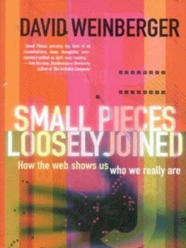 Image of Small Pieces Loosely Joined by David Weinberger Paperback