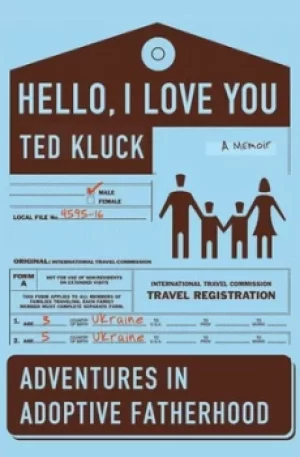 Image of Hello I love you by Ted Kluck