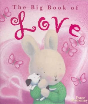 Image of The Big Book of Love by Tracey Moroney Hardback