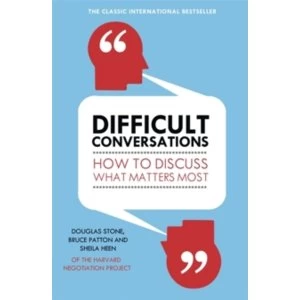 Image of Difficult Conversations: How to Discuss What Matters Most by Sheila Heen, Bruce Patton, Douglas Stone (Paperback, 2011)