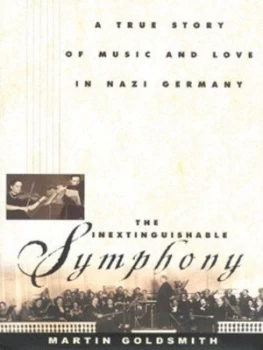 Image of The Inextinguishable Symphony by Martin Goldsmith Hardback