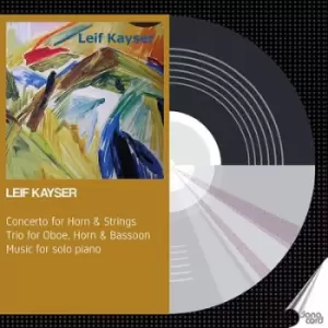 image of Lief Kayser Concerto for Horn & Strings/Trio for Oboe Horn by Leif Kayser CD Album