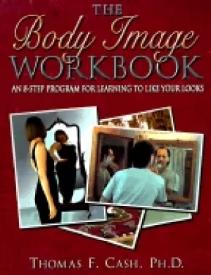 Image of body image workbook an 8 step program for learning to like your looks