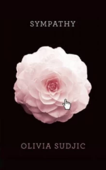 Image of Sympathy by Olivia Sudjic Hardback