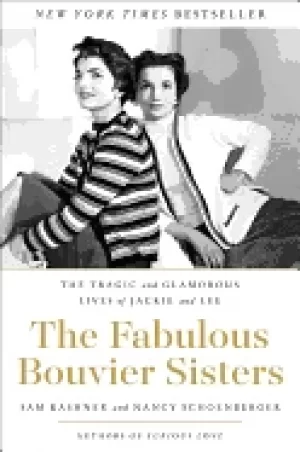 Image of fabulous bouvier sisters the tragic and glamorous lives of jackie and lee