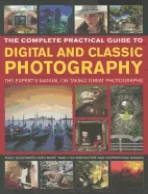 Image of complete practical guide to digital and classic photography the experts man