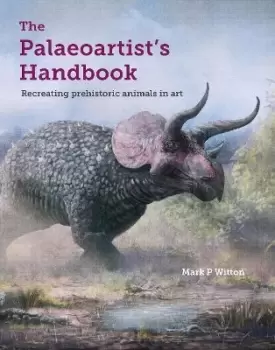 Image of The Palaeoartist's Handbook by Mark P Witton