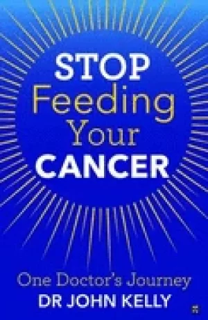 Image of stop feeding your cancer one doctors journey