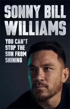 Image of You Can't Stop The Sun From Shining by Sonny Bill Williams