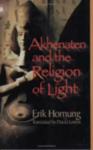 Image of Akhenaten and the religion of light by Erik Hornung
