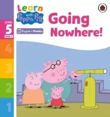 Image of Learn with Peppa Phonics Level 5 Book 4 - Going Nowhere! (Phonics Reader)