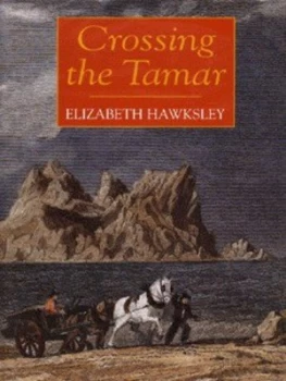 Image of Crossing the Tamar by Elizabeth Hawksley Hardback