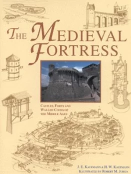 Image of The Medieval Fortress by J. E Kaufmann and H. W Kaufmann and Robert M Jurga Hardback