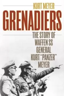 Image of Grenadiers : The Story of Waffen Ss General Kurt "Panzer" Meyer