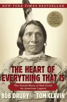 Image of The Heart of Everything That is by Bob Drury