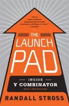 Image of The Launch Pad : Inside Y Combinator, Silicon Valley's Most Exclusive School for Startups