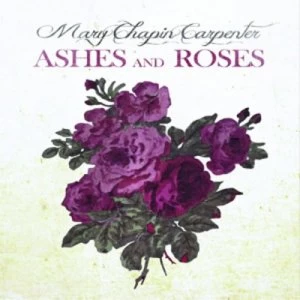 Image of Ashes and Roses by Mary Chapin Carpenter CD Album