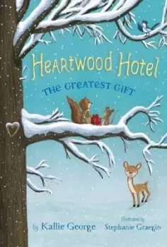 Image of Heartwood Hotel, Book 2: The Greatest Gift by Kallie George