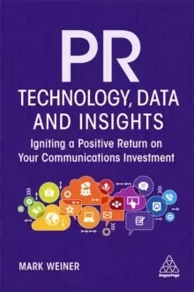 Image of PR Technology, Data and Insights : Igniting a Positive Return on Your Communications Investment