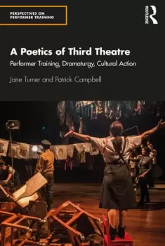 Image of A Poetics of Third TheatrePerformer Training Dramaturgy Cultural Action