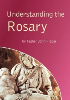 Image of Understanding the Rosary by Fr John Flader Book