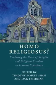 Image of Homo Religiosus? Exploring the Roots of Religion and Religious Freedom in Human Experience