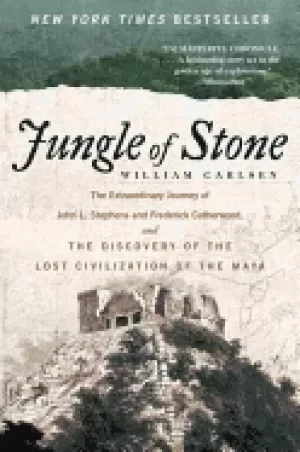 Image of jungle of stone the extraordinary journey of john l stephens and frederick