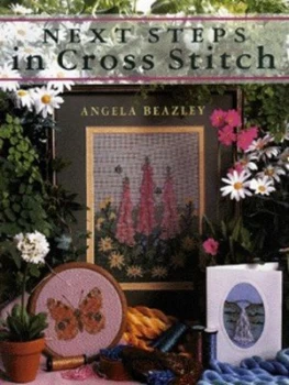 Image of Next Steps in Cross Stitch by Angela Beazley Hardback