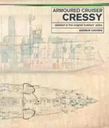 Image of Armoured Cruiser Cressy : Detailed in the Original Builders' Plans