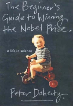Image of A Beginners Guide to Winning the Nobel Prize by Peter Doherty Hardback