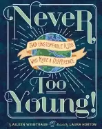 Image of never too young 50 unstoppable kids who made a difference