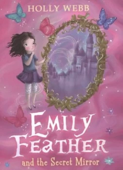 Image of Emily Feather and the Secret Mirror by Holly Webb Paperback