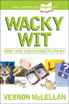 Image of The complete book of practical proverbs & wacky wit by Vernon K McLellan