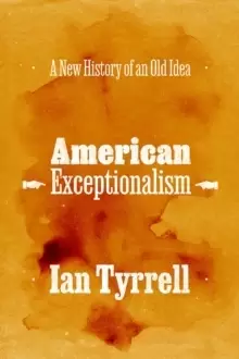 Image of American Exceptionalism : A New History of an Old Idea