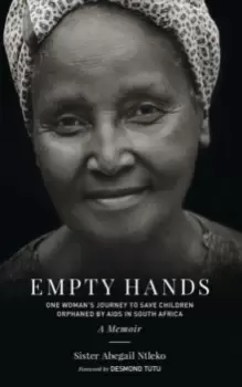 Image of Empty Hands, A Memoir : One Womans Journey to Save Children Orphaned by AIDS in South Africa