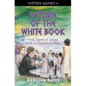 Image of Return of the White Book: True Stories of God at work in Southeast Asia by Rebecca Davis (Paperback, 2014)