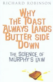 Image of Why the Toast Always Lands Butter Side down by Richard Robinson Paperback