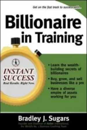Image of Billionaire in training by Bradley J Sugars