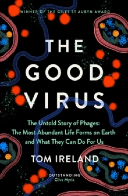 Image of The Good Virus : The Untold Story of Phages: The Most Abundant Life Forms on Earth and What They Can Do For Us Hardback