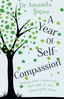 Image of A Year of Self-Compassion : Finding Care, Connection and Calm in our Challenging Times