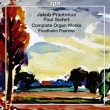 image of Jakob Praetorius/Paul Siefert: Complete Organ Works