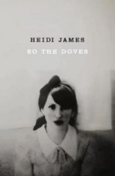 Image of So the Doves by Heidi James Book