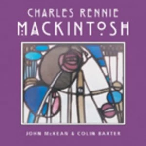 Image of Charles Rennie Mackintosh by John Mckean and Colin Baxter and Colin Baxter Photography Paperback