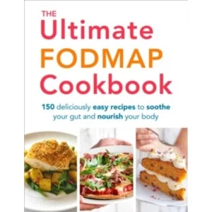 Image of The Ultimate FODMAP Cookbook : 150 deliciously easy recipes to soothe your gut and nourish your body