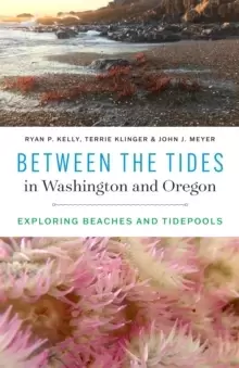 Image of Between the Tides in Washington and Oregon : Exploring Beaches and Tidepools